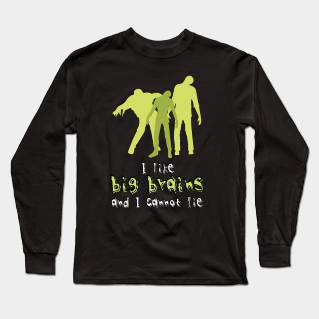 I Like Big Brains Long Sleeve T-Shirt by Nostalgia*Stuff